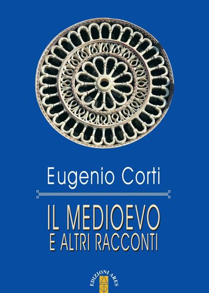 Il Medioevo e altri racconti - Eugenio Corti - copertina