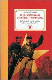 Le grandi menzogne della storia contemporanea. Dal mito della vittoria mutilata alla strage di Marzabotto - Sandro Fontana - copertina