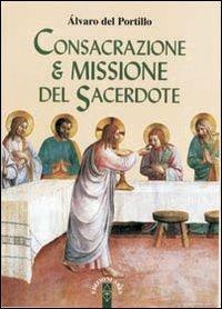 Consacrazione & missione del sacerdote - Alvaro Del Portillo - copertina