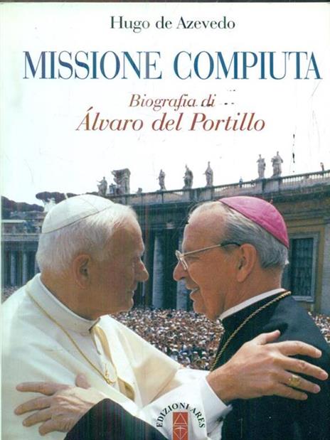 Missione compiuta. Biografia di Álvaro del Portillo - Hugo de Azevedo - copertina