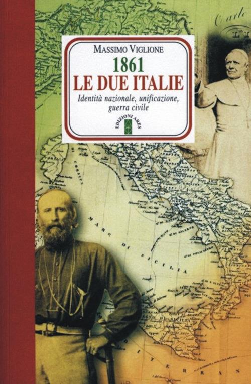 1861. Le due Italie. Identità nazionale, unificazione, guerra civile - Massimo Viglione - copertina