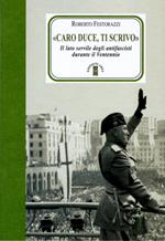 «Caro Duce ti scrivo». Le lettere segrete degli antifascisti a Mussolini