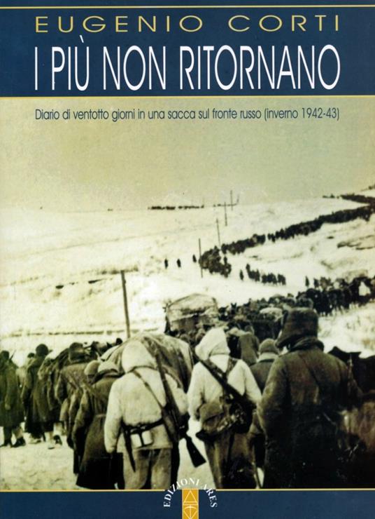 I più non ritornano. Diario di ventotto giorni in una sacca sul fronte russo (inverno 1942-43) - Eugenio Corti - copertina