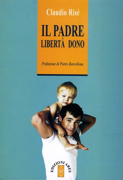 Il padre. Libertà dono - Claudio Risé - copertina