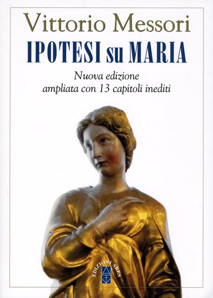 Ipotesi su Maria. Fatti, indizzi, enigmi. Nuova ediz. - Vittorio Messori - copertina