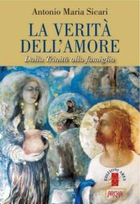 La verità dell'amore. Dalla Trinità alla famiglia - Antonio Maria Sicari - copertina