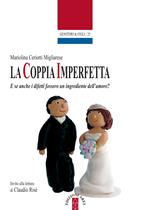 La coppia imperfetta. E se anche i difetti fossero un ingrediente dell'amore?