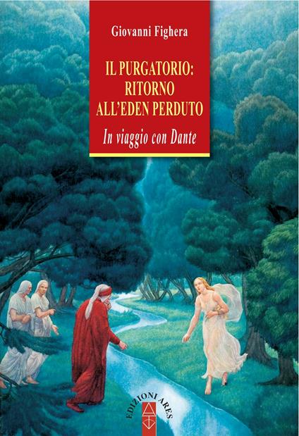 Il Purgatorio: ritorno all'Eden perduto. In viaggio con Dante - Giovanni Fighera - ebook