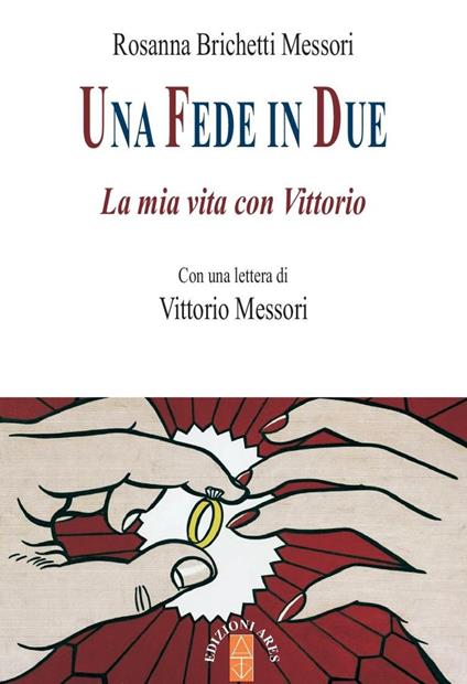 Una fede in due. La mia vita con Vittorio - Rosanna Brichetti Messori - copertina