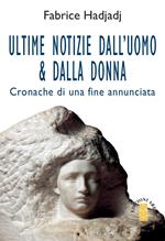 Ultime notizie dall'uomo & dalla donna. Cronache di una fine annunciata