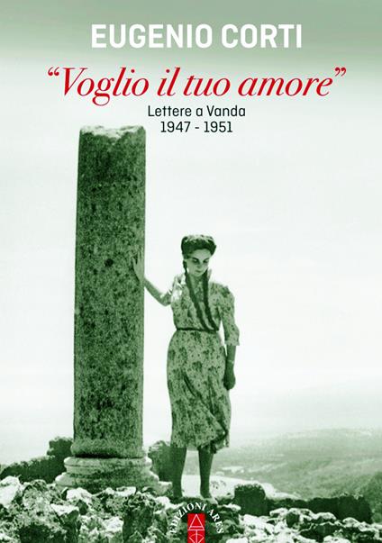 «Voglio il tuo amore». Lettere a Vanda 1947-1951 - Eugenio Corti - copertina
