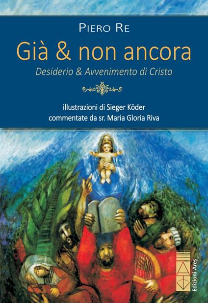 Già & non ancora. Desiderio & avvenimento di Cristo - Piero Re - copertina