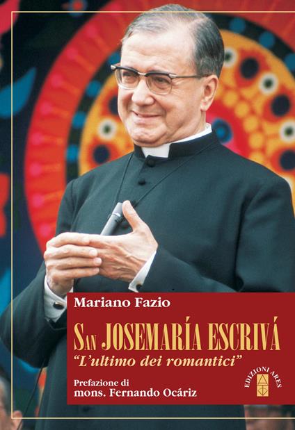 San Josemaria Escrivà. L'«ultimo dei romantici» - Mariano Fazio - ebook