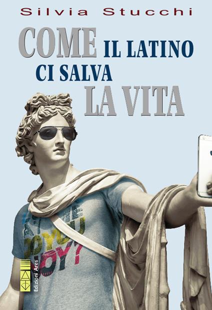 Come il latino ci salva la vita - Silvia Stucchi - copertina