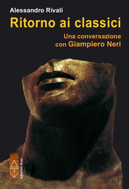 Ritorno ai classici. Una conversazione con Giampiero Neri - Alessandro Rivali,Giampiero Neri - copertina