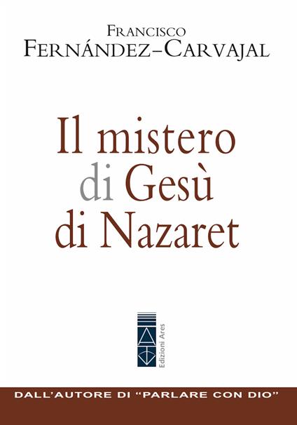 Il mistero di Gesù di Nazaret - Francisco Fernández Carvajal - ebook