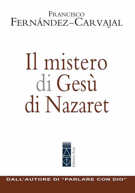 Il mistero di Gesù di Nazaret - Francisco Fernández Carvajal - ebook