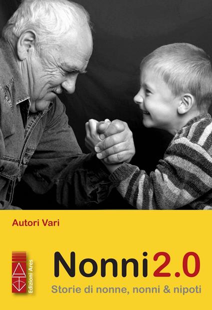 Nonni 2.0. Storie di nonne, nonni & nipoti - AA.VV. - ebook