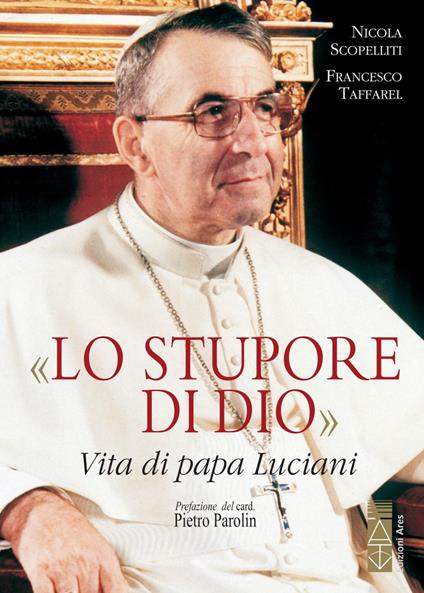Lo stupore di Dio. Vita di papa Luciani. Nuova ediz. - Nicola Scopelliti,Francesco Taffarel - ebook