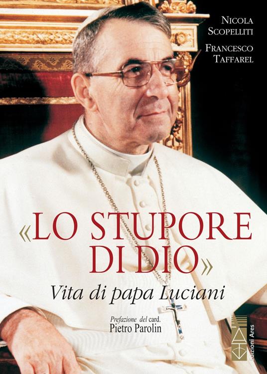 Lo stupore di Dio. Vita di papa Luciani. Nuova ediz. - Nicola Scopelliti,Francesco Taffarel - ebook