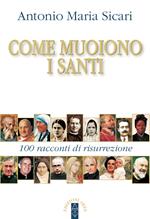 Come muoiono i santi. 100 racconti di risurrezione