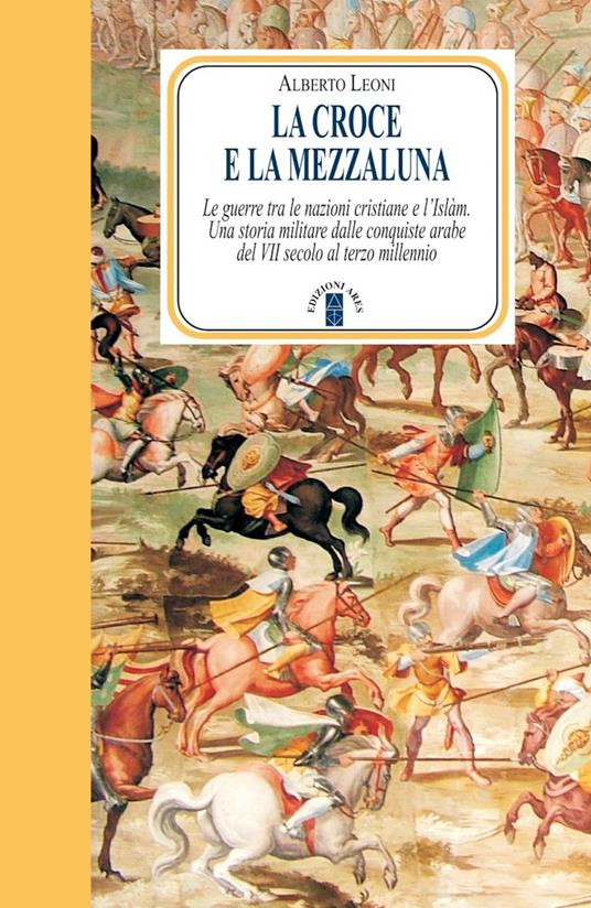 La Croce e la Mezzaluna - Alberto Leoni - ebook