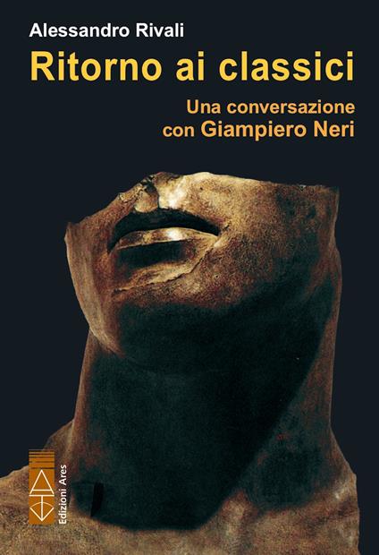 Ritorno ai classici. Una conversazione con Giampiero Neri - Giampiero Neri,Alessandro Rivali - ebook