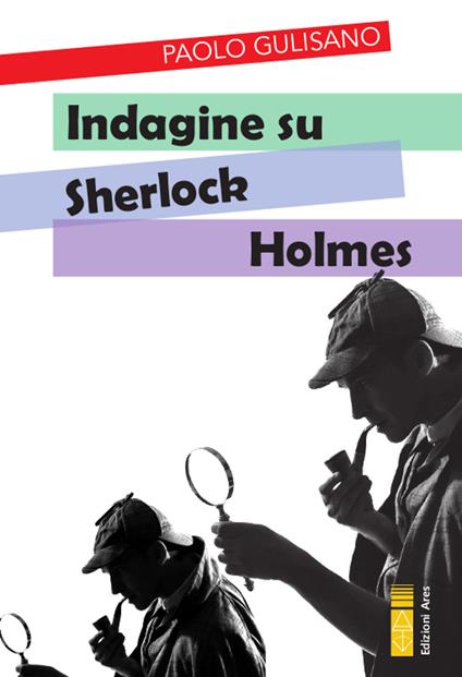 Indagine su Sherlock Holmes - Paolo Gulisano - copertina