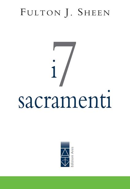 I 7 sacramenti - Fulton John Sheen - ebook