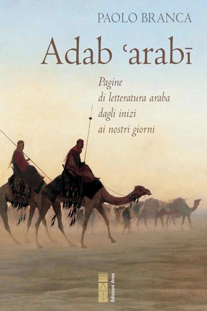 Adab 'arabï. Pagine di letteratura araba dagli inizi ai nostri giorni - Paolo Branca - copertina