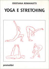 Yoga e stretching - Cristiana Romanutti - copertina
