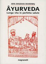 Ayurveda. Lunga vita in perfetta salute