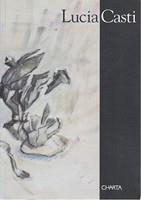 Lucia Casti. Catalogo della mostra (Milano, 1997). Ediz. illustrata