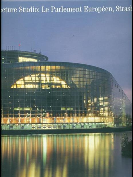 European Parliament. Le Parlament Européen de Strasbourg. Ediz. multilingue - Carola von Betrunk - copertina