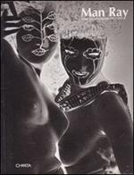 Man Ray. Fotografie 1925-1955. Ediz. italiana e inglese