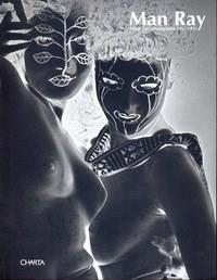 Man Ray. Fotografie 1925-1955. Ediz. italiana e inglese