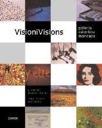 Visioni Visions. Galleria Valentina Moncada i primi dieci anni. Ediz. italiana e inglese - Valentina Moncada - copertina