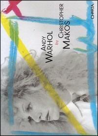 Andy Warhol by Christopher Makos. Ediz. italiana e inglese - copertina