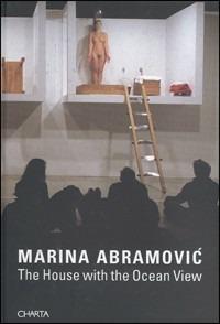 The House with the Ocean View. Catalogo della mostra (New York, 15-26 November 2002) - Marina Abramovic - copertina