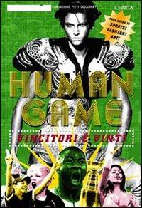 Human game. Vincitori e vinti. Catalogo della mostra (Firenze, 21 giugno-21 luglio 2006) - copertina