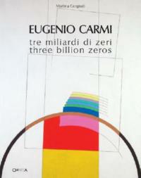 Eugenio Carmi. Tre miliardi di zeri-Three billion zeros. Ediz. bilingue - Martina Corgnati - copertina
