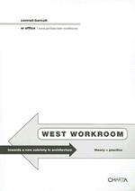 West workroom. Toward a new sobriety in architecture. Theory+practice. Ediz. italiana e inglese