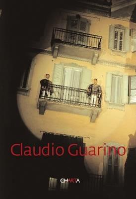 Claudio Guarino. Ediz. italiana e inglese - Giorgio Verzotti,Francesco Bernardelli - copertina