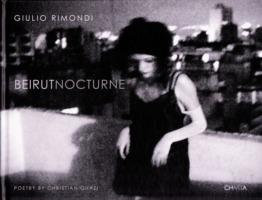 Giulio Rimondi. Beirut nocturne. Ediz. inglese e francese - Renato Miracco,Ferdinando Scianna - copertina