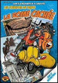 I turisti del tempo: Roma nascosta. Guida alle 15 curiosità da scoprire. Ediz. francese - Maurilio Tavormina - copertina
