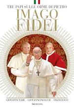 Imago fidei. Tre papi sulle orme di Pietro