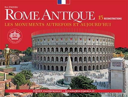 Rome Antique. Les monuments autrefois et aujourd'hui - Romolo Augusto Staccioli - copertina