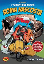 I turisti del tempo: Roma nascosta. Guida alle 15 curiosità da scoprire