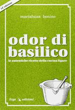 Odor di basilico. Le autentiche ricette della cucina ligure