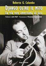 Django oltre il mito. La via non americana del jazz